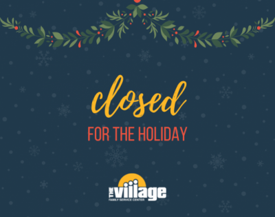 The Village is closed for the holiday