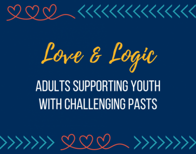 Love & Logic: Adults Supporting Youth with Challenging Pasts