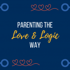 Parenting the Love & Logic Way