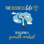 The Business Bite: Developing a Growth Mindset