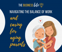 Navigating the Balance of Work and Caring for Aging Parents Business Bite Webinar